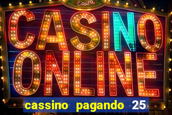 cassino pagando 25 reais no cadastro